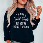 I'm Not A Control Freak Sweatshirt Peachy Sunday