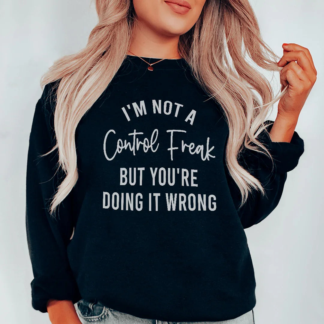 I'm Not A Control Freak Sweatshirt Peachy Sunday