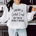 I'm Not A Control Freak Sweatshirt Peachy Sunday