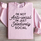 I'm Not Anti Social I'm Just Selectively Social  Sweatshirt Peachy Sunday