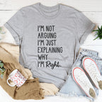 I'm Not Arguing I'm Just Explaining Why I'm Right Tee Peachy Sunday