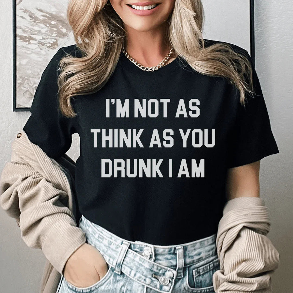 I'm Not As Think As You Drunk I Am Tee Peachy Sunday