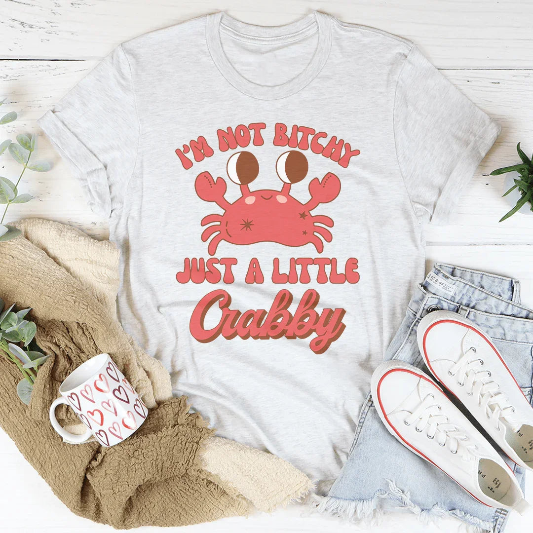 I'm Not B* Just A Little Crabby Tee Peachy Sunday