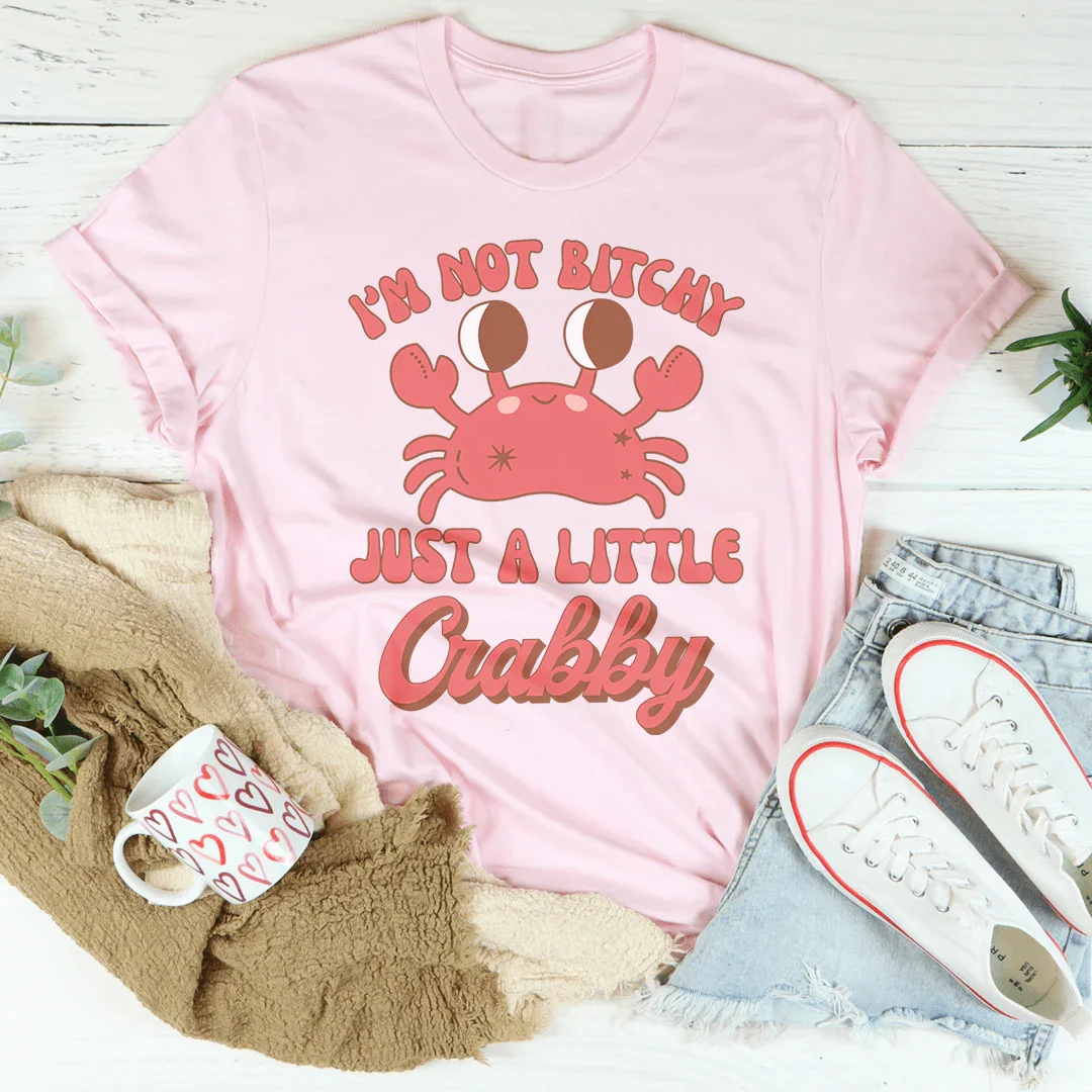 I'm Not B* Just A Little Crabby Tee Peachy Sunday