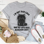 I’m Not Bad Luck You're Life Was Already S-it Tee Peachy Sunday