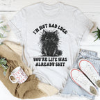 I’m Not Bad Luck You're Life Was Already S-it Tee Peachy Sunday