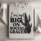 I'm Not Big On Social Graces Sweatshirt
