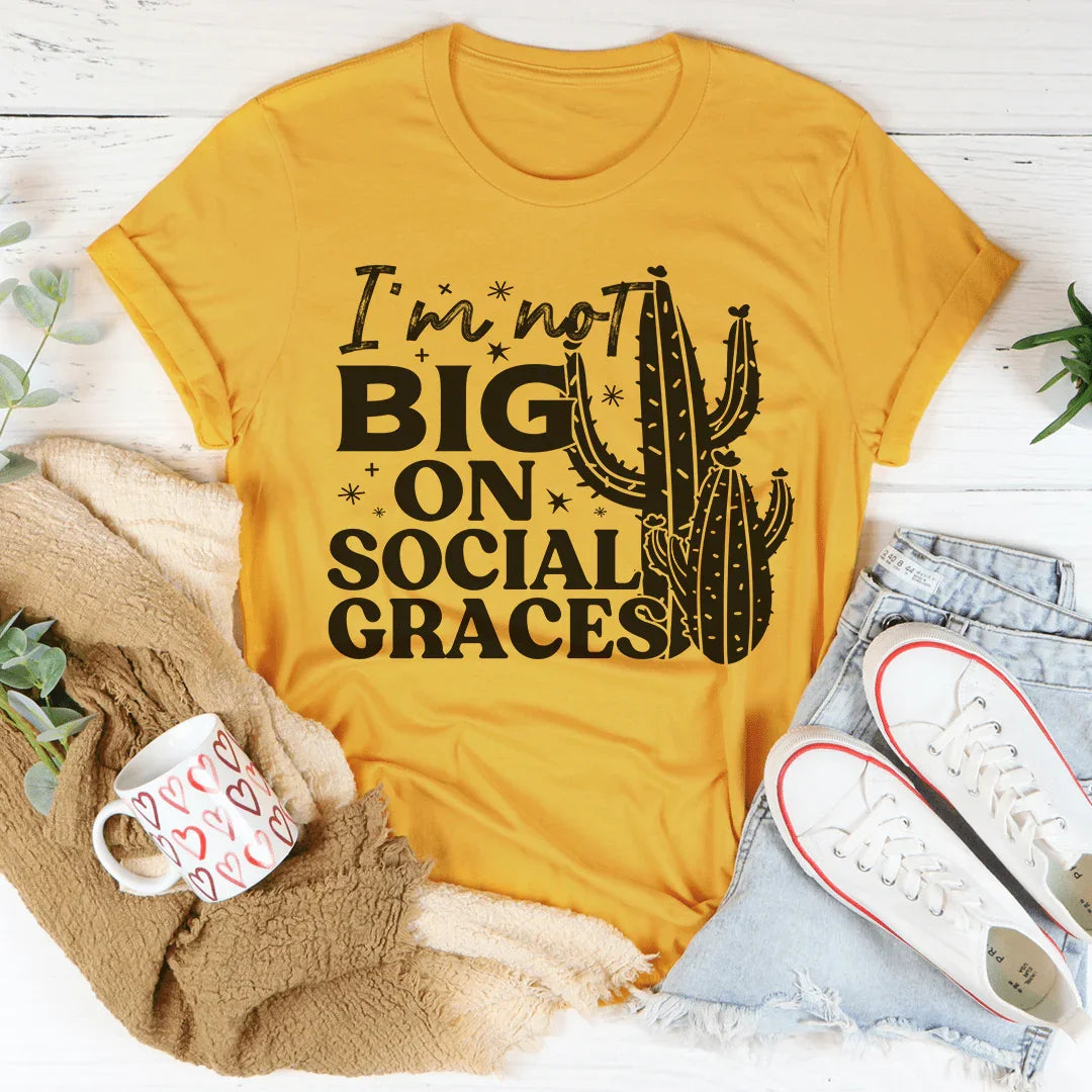 I'm Not Big On Social Graces Tee Peachy Sunday