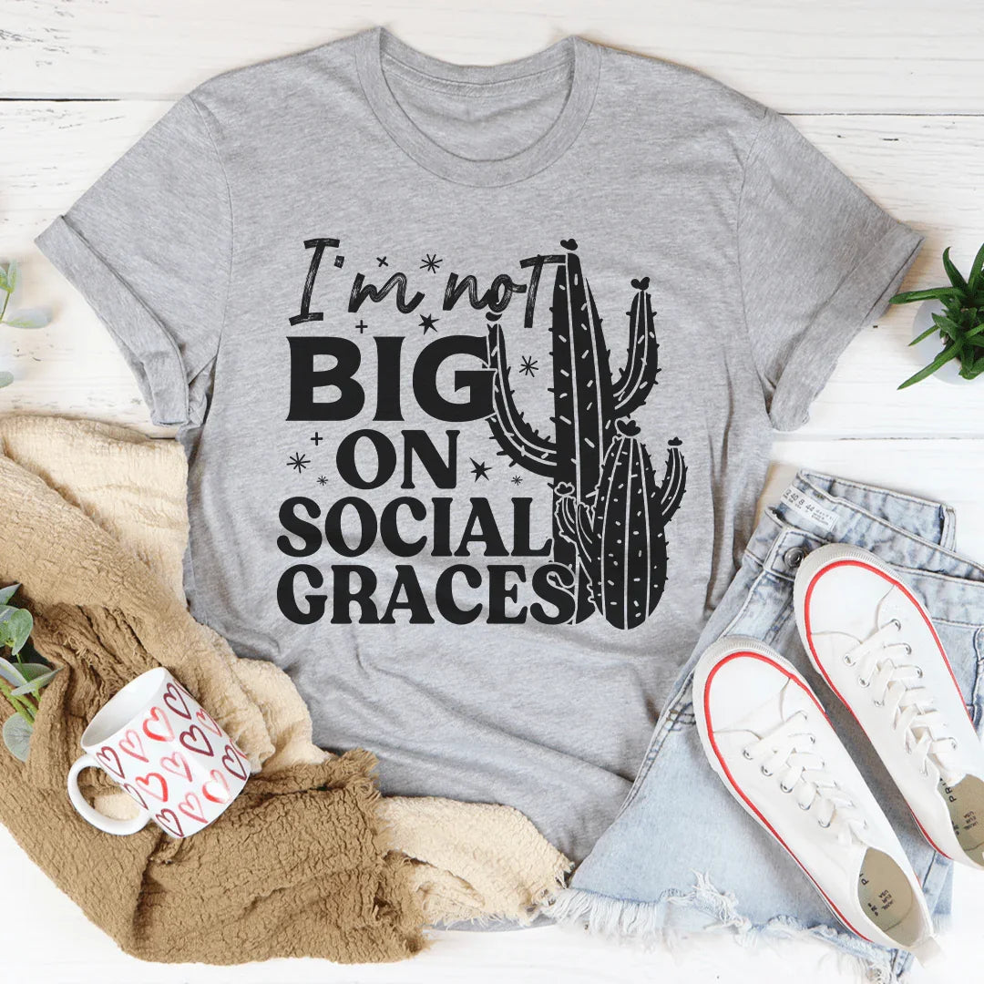 I'm Not Big On Social Graces Tee Peachy Sunday