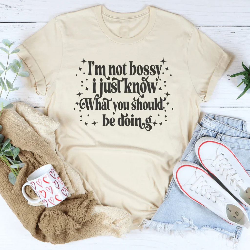 I'm Not Bossy I Just Know How To Do Things The Right Way Tee Peachy Sunday