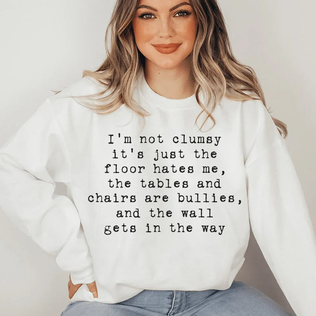 I'm Not Clumsy Sweatshirt Peachy Sunday