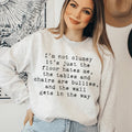 I'm Not Clumsy Sweatshirt Peachy Sunday