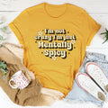 I’m Not Crazy I’m Just Mentally Spicy Tee Peachy Sunday