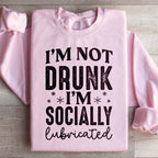 I'm Not Drunk I'm Socially Lubricated Sweatshirt Peachy Sunday