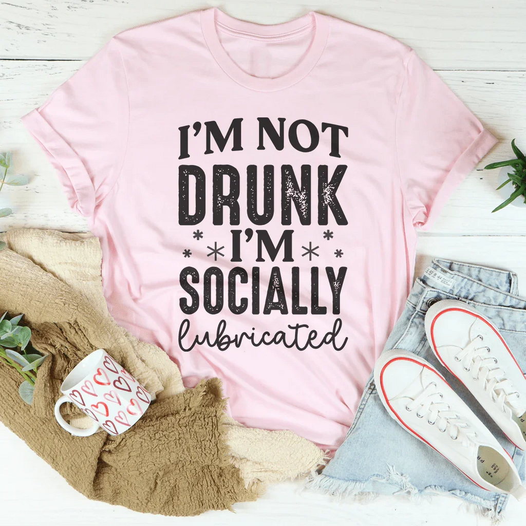 I'm Not Drunk I'm Socially Lubricated Tee Peachy Sunday