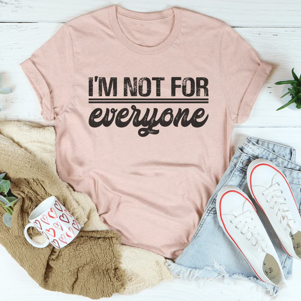 I’m Not For Everyone Tee Peachy Sunday