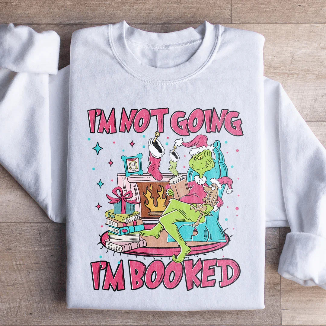 I'm Not Going I'm Booked Sweatshirt Peachy Sunday