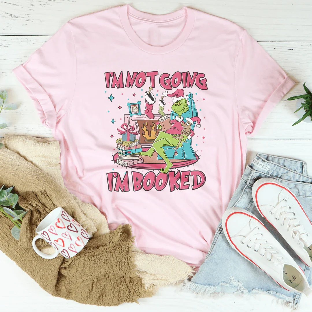 I'm Not Going I'm Booked Tee Peachy Sunday