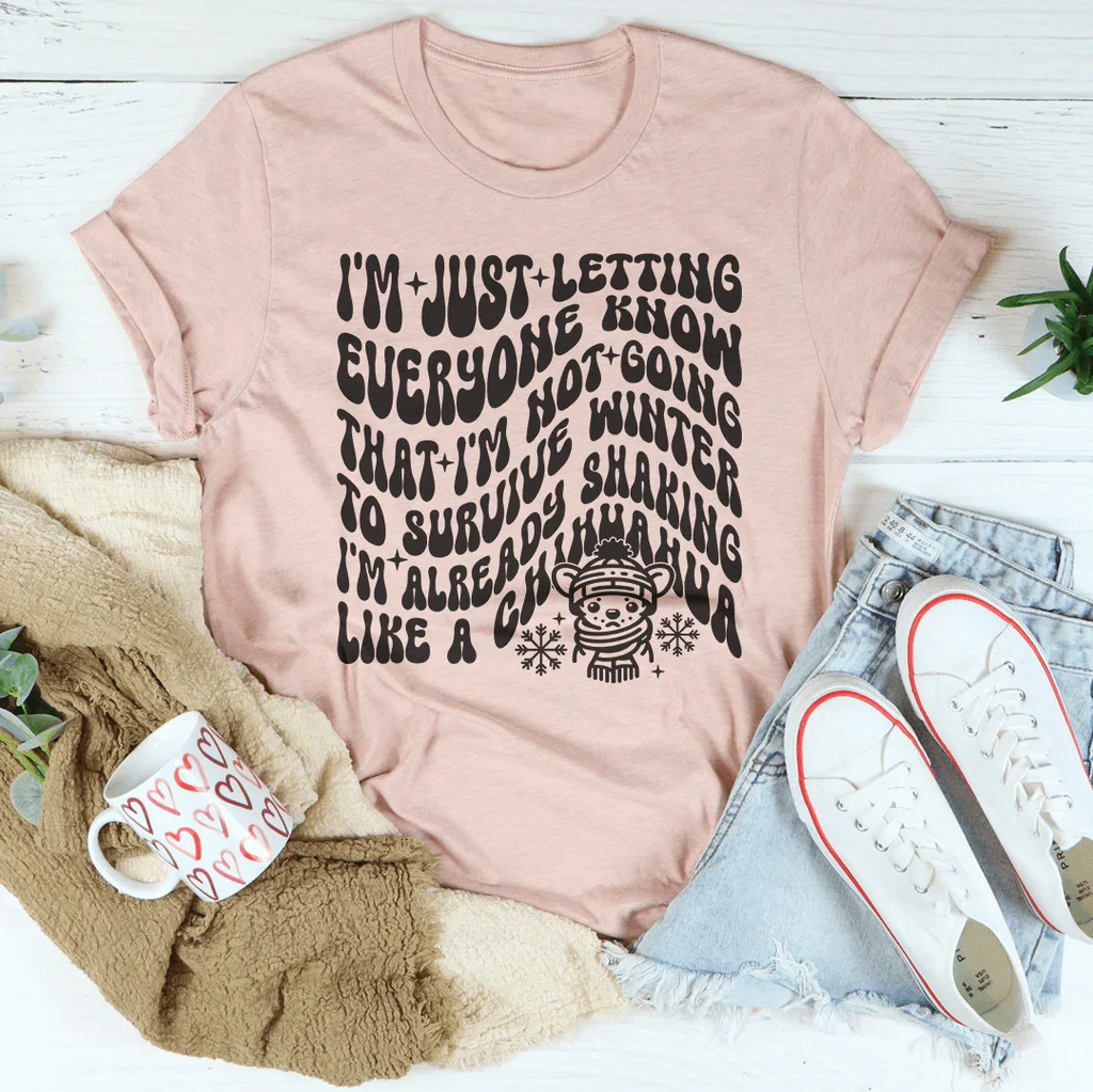I'm Not Going To Survive Winter I'm Already Shaking Like A Chihuahua Tee Peachy Sunday