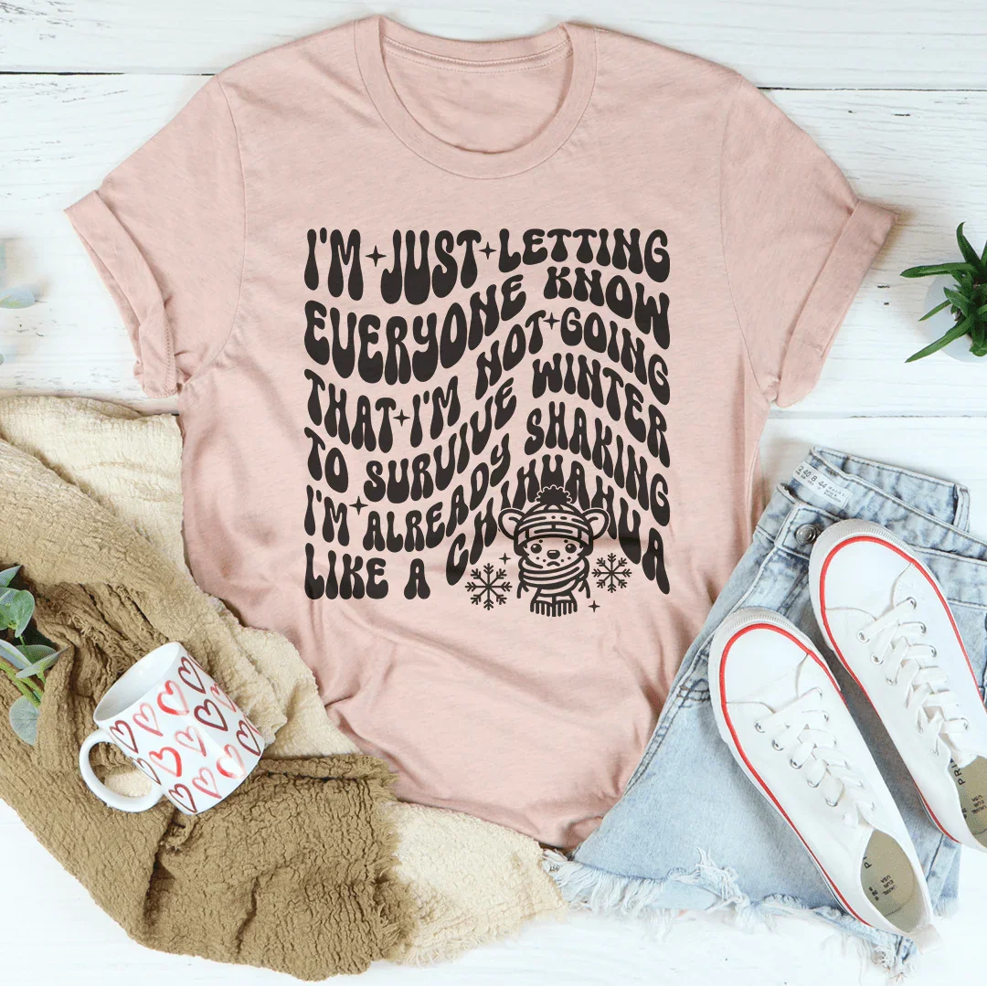 I'm Not Going To Survive Winter I'm Already Shaking Like A Chihuahua Tee Peachy Sunday