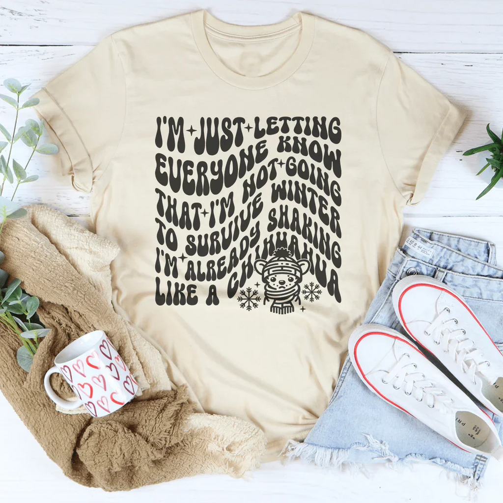 I'm Not Going To Survive Winter I'm Already Shaking Like A Chihuahua Tee Peachy Sunday