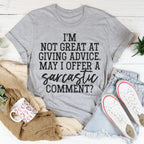 I'm Not Great At Giving Advice May I Offer A Sarcastic Comment Tee Peachy Sunday