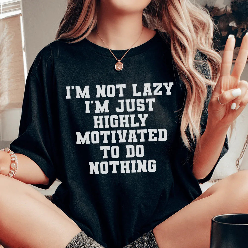 I'm Not Lazy I'm Just Highly Motivated To Do Nothing Tee Peachy Sunday