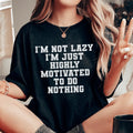 I'm Not Lazy I'm Just Highly Motivated To Do Nothing Tee Peachy Sunday