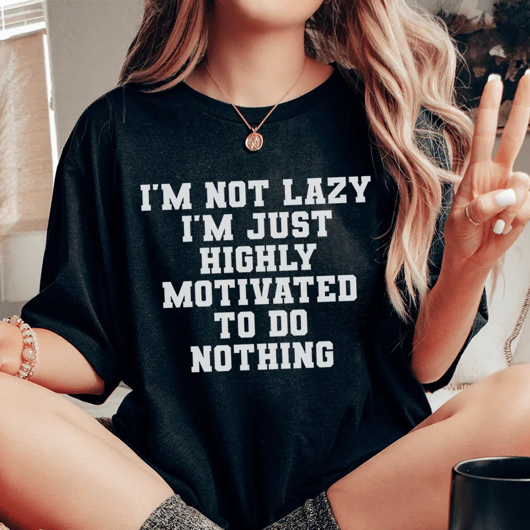 I'm Not Lazy I'm Just Highly Motivated To Do Nothing Tee Peachy Sunday