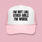 I'm Not Like Other Girls Trucker Hat