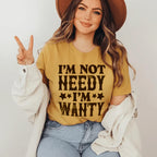 I'm Not Needy I'm Wanty Tee Peachy Sunday
