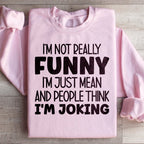 I'm Not Really Funny Sweatshirt
