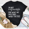 I’m Not Responsible For What My Face Does Tee Peachy Sunday
