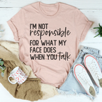 I’m Not Responsible For What My Face Does Tee Peachy Sunday