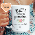 I'm Not Retired I'm A Full Time Grandma Custom Mug Peachy Sunday