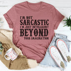 I'm Not Sarcastic I'm Just Intelligent Beyond Your Imagination Tee Peachy Sunday