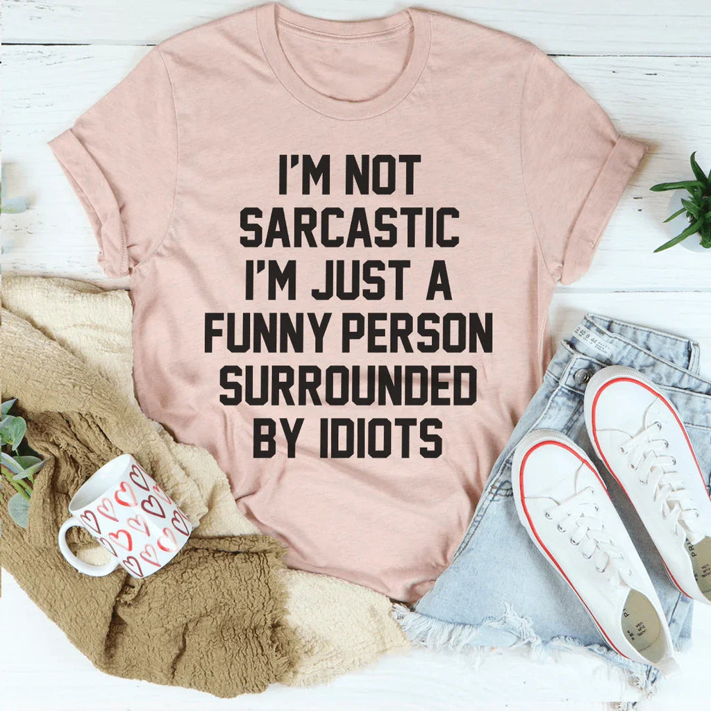 I'm Not Sarcastic Tee Peachy Sunday