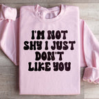 I'm Not Shy I Just Don't Like You Sweatshirt Peachy Sunday