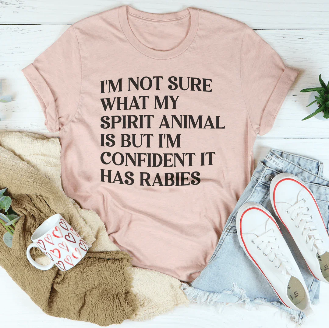 I'm Not Sure What My Spirit Animal Is Tee Peachy Sunday