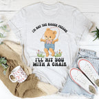 I'm Not The Bigger Person I'll Hit You With A Chair Tee Peachy Sunday