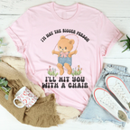 I'm Not The Bigger Person I'll Hit You With A Chair Tee Peachy Sunday
