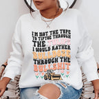 I'm Not The Type To Tiptoe Through The Tulips Sweatshirt Peachy Sunday