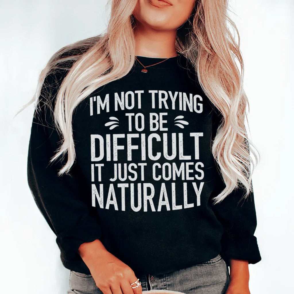 I'm Not Trying To Be Difficult Sweatshirt Peachy Sunday