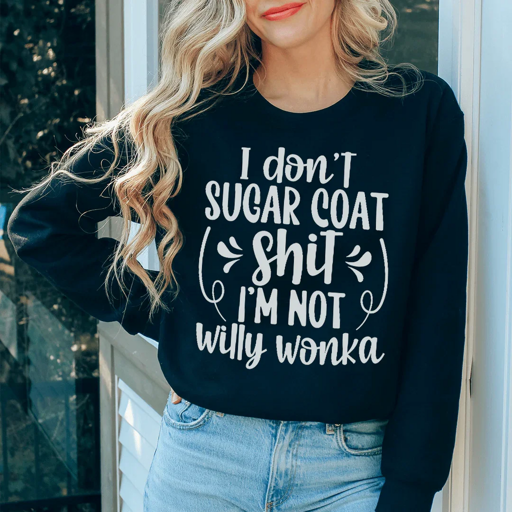 I'm Not Willy Wonka Sweatshirt Peachy Sunday