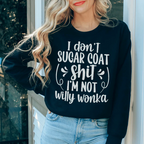 I'm Not Willy Wonka Sweatshirt Peachy Sunday