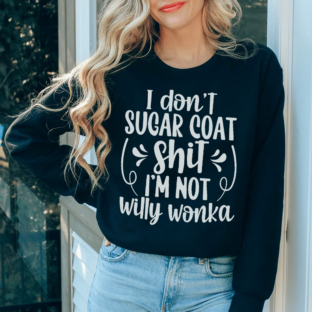 I'm Not Willy Wonka Sweatshirt Peachy Sunday