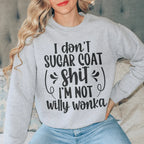 I'm Not Willy Wonka Sweatshirt Peachy Sunday
