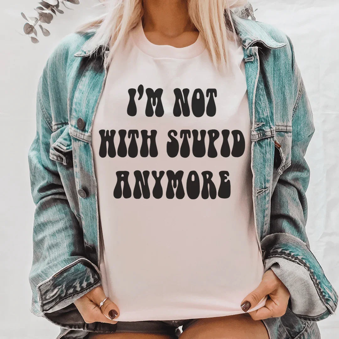 I'm Not With Stupid Anymore Tee Peachy Sunday