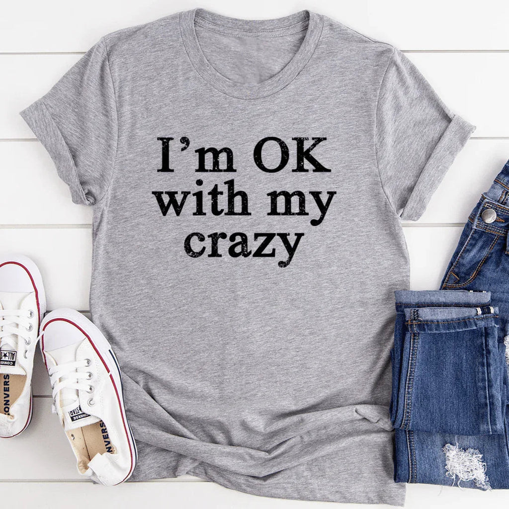I'm OK With My Crazy Tee - SJB-DIAMOND ELITES