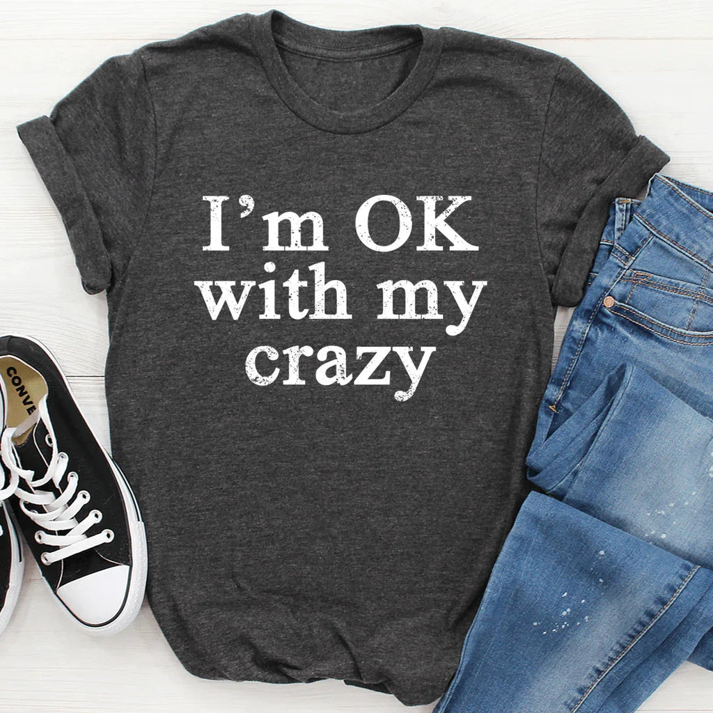 I'm OK With My Crazy Tee - SJB-DIAMOND ELITES